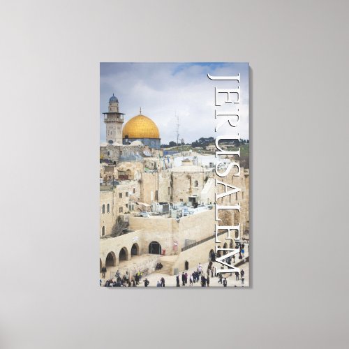 Dome of the Rock  Western Wall Plaza Jerusalem Canvas Print