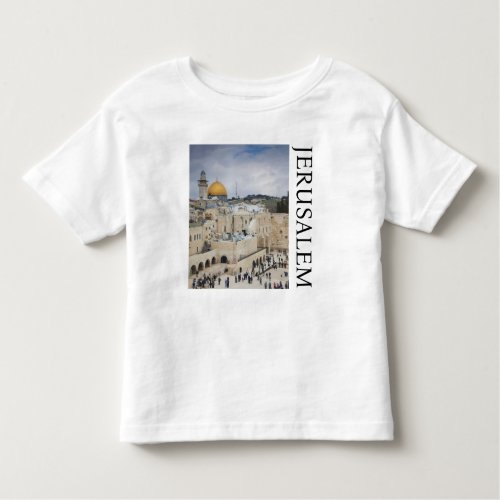 Dome of the Rock  Western Wall Plaza Jerusalem Toddler T_shirt