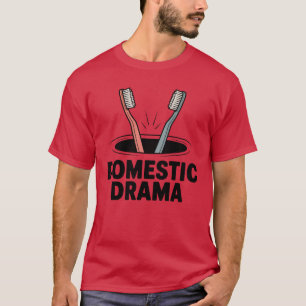 Domestic Drama Funny Couple Toothbrush Design T-Shirt