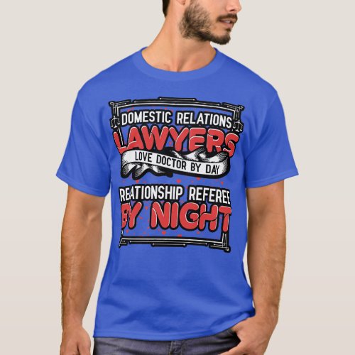 Domestic Relations Lawyers Love Doctor By Day T_Shirt