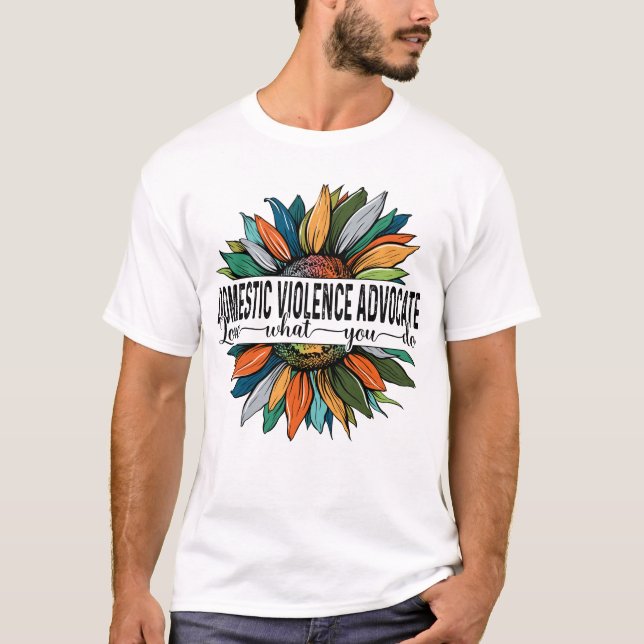 Domestic Violence Advocate Love What You do T-Shirt (Front)