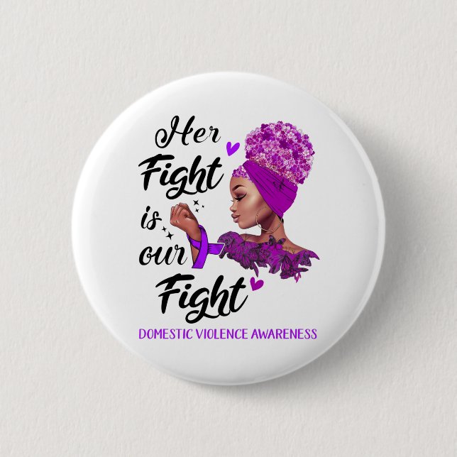 Domestic Violence Awareness Her Fight Is Our Fight Button (Front)