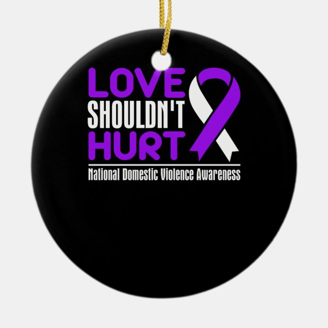 Domestic Violence Awareness - Love Shouldn't Hurt Ceramic Ornament (Front)