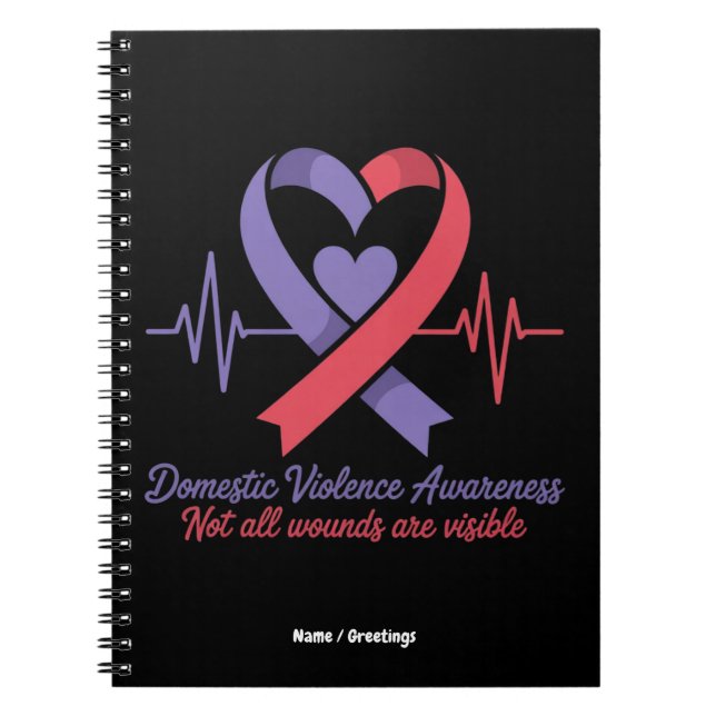 Domestic Violence Awareness Not All Wounds Visible Notebook (Front)