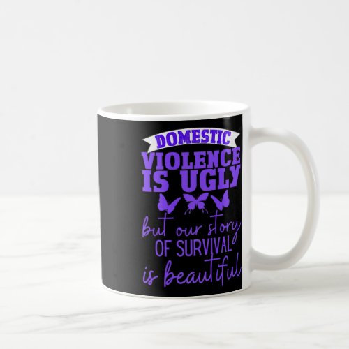 Domestic Violence Survivor Domestic Abuse Awarenes Coffee Mug