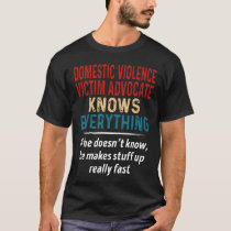 Domestic Violence Victim Advocate Knows Everything T-Shirt