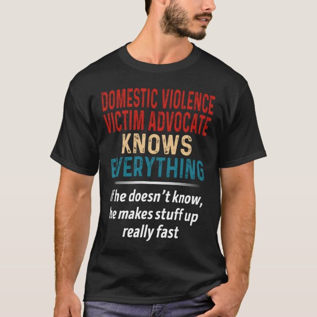 Domestic Violence Victim Advocate Knows Everything T-Shirt (Front)