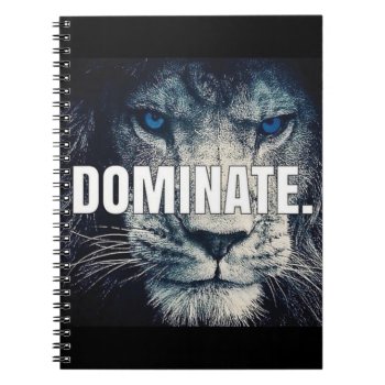 Dominate - Lion Motivational Notebook by physicalculture at Zazzle