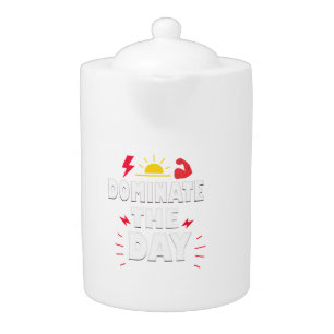 dominate the day teapot