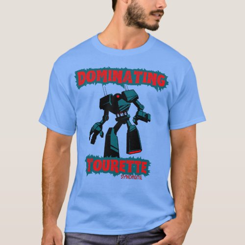 Dominating Tourette Syndrome T_Shirt