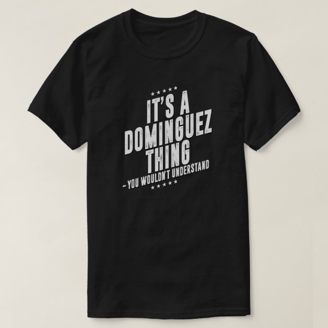 Dominguez funny surname funny family T-Shirt (Design Front)
