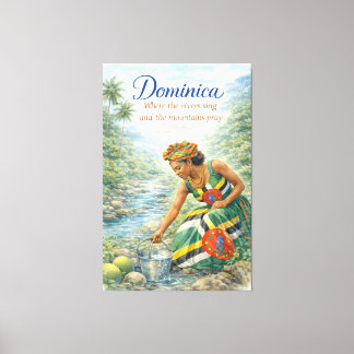 Dominica Where the Rivers Sing and the Mountains Canvas Print