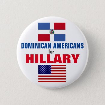Dominican Americans For Hillary 2016 Button by hueylong at Zazzle