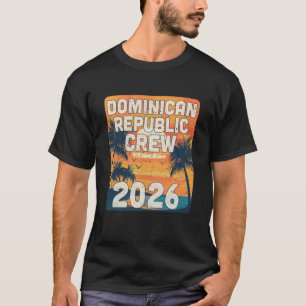 Dominican Republic Crew 2026 Vacation Matching Gro T-Shirt