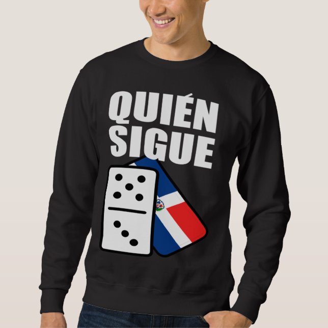 Dominican Republic Dominoes Quien Sigue Sweatshirt (Front)
