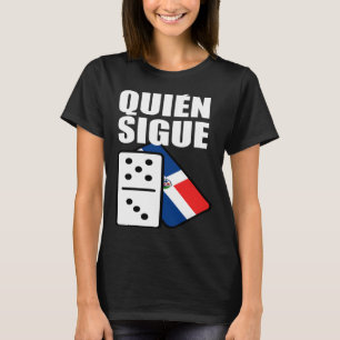 Dominican Republic Dominoes Quien Sigue T-Shirt