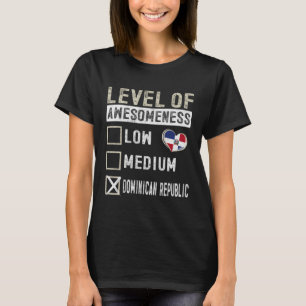Dominican Republic Flag Dominicans Level Of Awesom T-Shirt