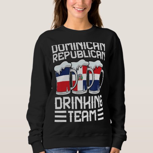 Dominican Republican Drinking Dominican Republic Sweatshirt