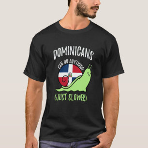 Dominicans Can Do Anything Just Slower Dominicanpn T-Shirt