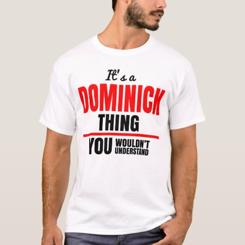 Dominick thing you wouldnt understand T_Shirt