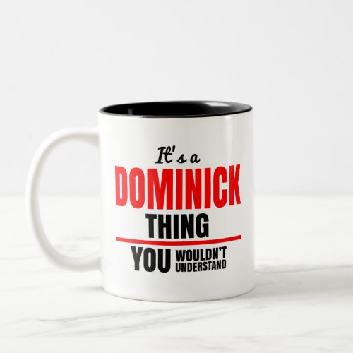 Dominick thing you wouldnt understand Two_Tone coffee mug