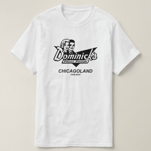 Dominicks Finer Foods Chicago and Suburbs IL T_Shirt