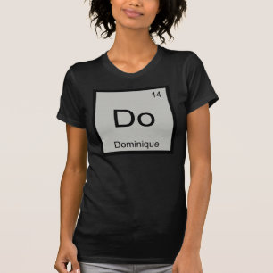 Dominique Name Chemistry Element Periodic Table T-Shirt