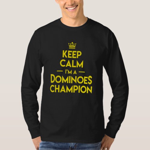 Domino Match Player Keep Calm Im A Dominoes Champ T_Shirt