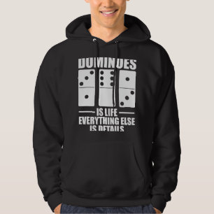 Dominoes is life everything else is details Domino Hoodie
