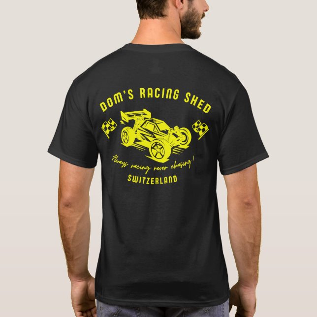 Dom's Racing Shed - Always racing never chasing ! T-Shirt (Back)