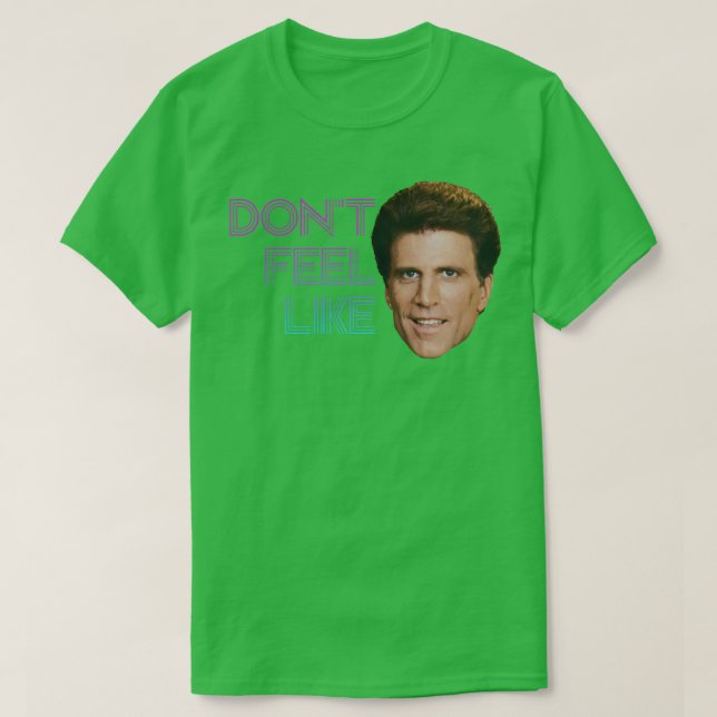 Don39t Feel Like Danson T-Shirt (Design Front)