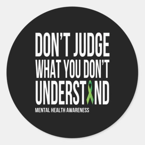 Don39t Judge What You Dont Understand Mental Healt Classic Round Sticker