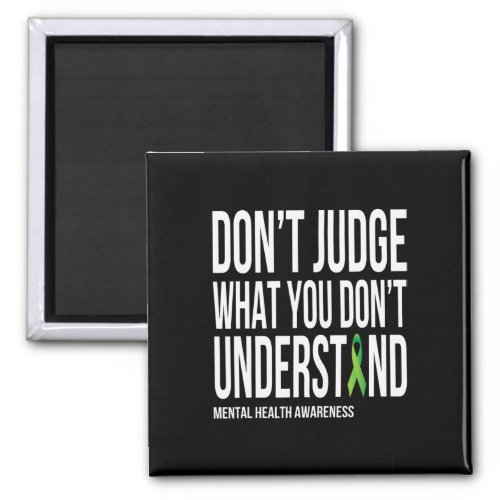 Don39t Judge What You Dont Understand Mental Healt Magnet