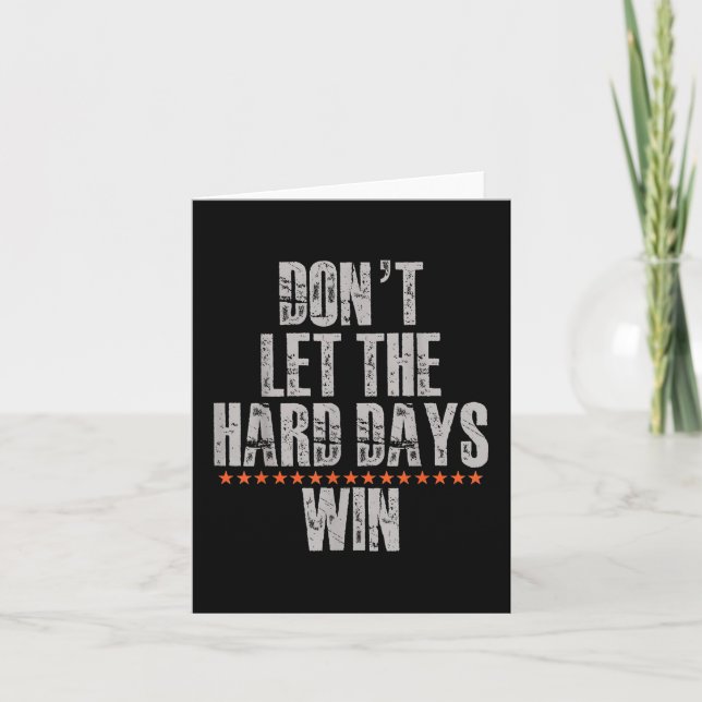 Don't Let The Hard Days Win Inspirational Ment Card (Front)