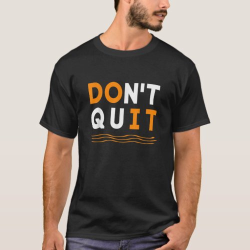 Don 39 T Quit Do It Shoes Amp Jewelry0p T_Shirt
