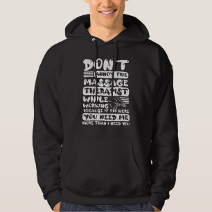 Don Annoy The Massage Therapist While Working Mass Hoodie