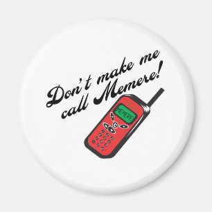 Don't Make Me Call Memere Magnet