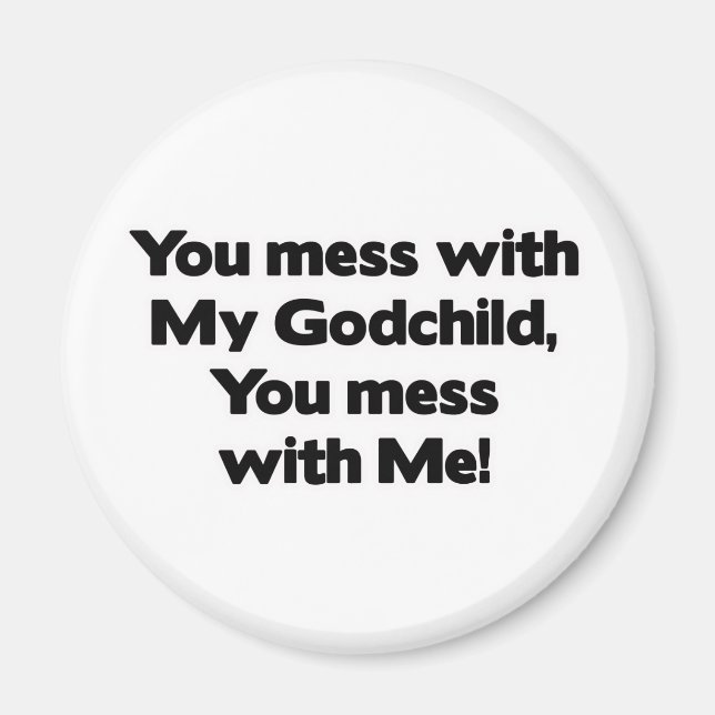 Don't Mess with My Godchild Magnet (Front)