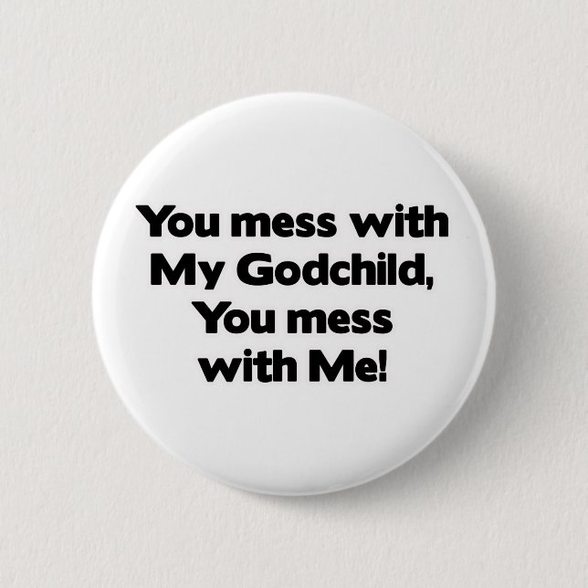 Don&apos;t Mess with My Godchild Pinback Button (Front)