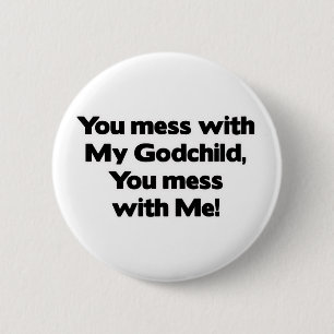 Don't Mess with My Godchild Pinback Button