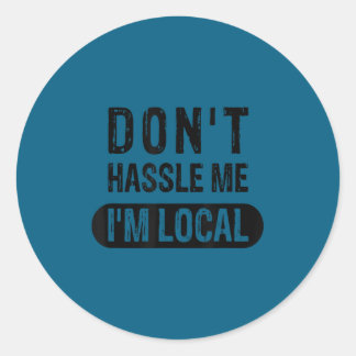 Don' Hassle Local 1 Classic Round Sticker