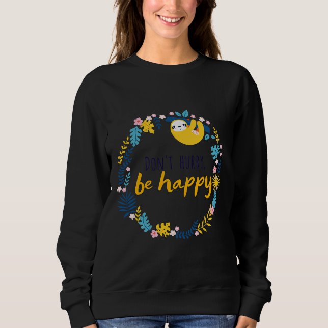 Don Hurry Be Happy Sloth Design Sweatshirt (Front)
