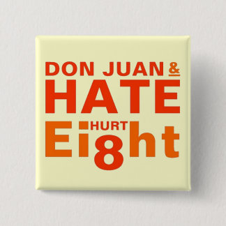 Don Juan and Hate Hurt Eight Pinback Button