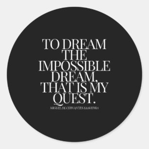 Don Quixote To Dream The Impossible Dream Classic Round Sticker