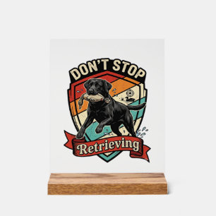 Don Stop Retrieving Black Labrador Dog Duck Retro Acrylic Sign