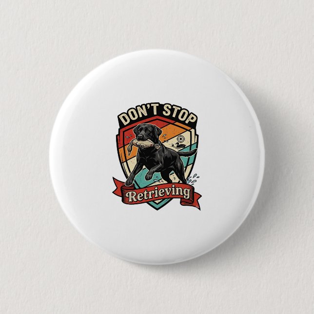 Don Stop Retrieving Black Labrador Dog Duck Retro  Button (Front)
