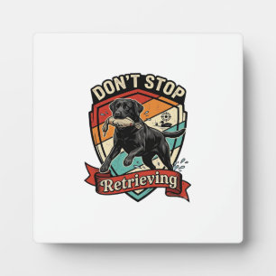 Don Stop Retrieving Black Labrador Dog Duck Retro Plaque