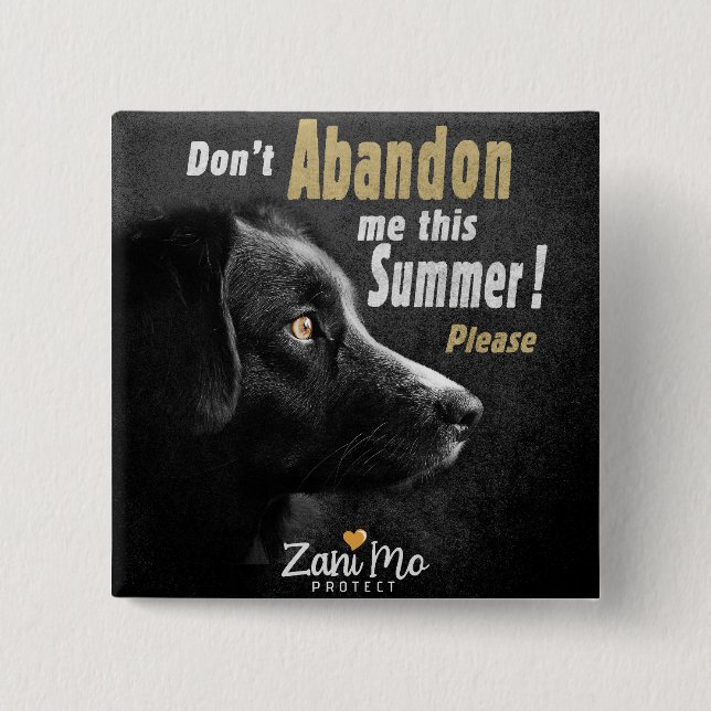 Don’t Abandon Me this Summer - Dog Protection Button (Front)