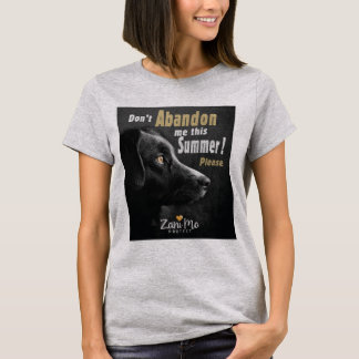 Don’t Abandon Me this Summer - Dog Protection T-Shirt