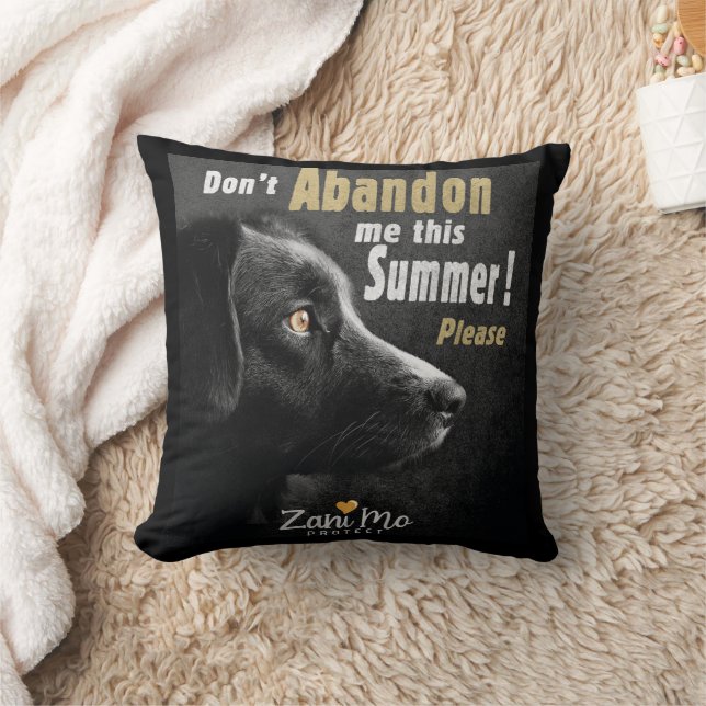 Don’t Abandon Me this Summer - Dog Protection Throw Pillow (Blanket)